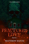 Cover: Fractured Love (Fractured Series, #1) - Matthew Dante