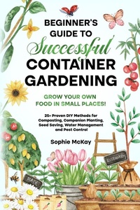 Enlarge image Cover: Beginner's Guide to Successful Container Gardening - Sophie McKay