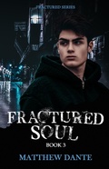 Cover: Fractured Soul (Fractured Series, #3) - Matthew Dante