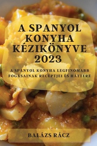 Abbildung von: A spanyol konyha kezikoenyve 2023 - Balazs Racz