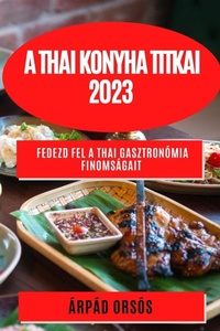 Abbildung von: A thai konyha titkai 2023 - Arpad Orsos