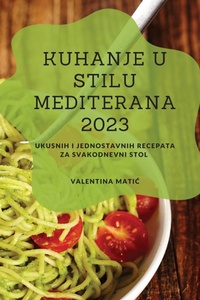 Abbildung von: Kuhanje u stilu Mediterana 2023 - Valentina Matic