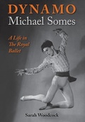 Cover: Dynamo, Michael Somes A Life in The Royal Ballet - Dance Books Ltd