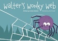 Cover: Walter's Wonky Web - Foggie Toddle Books