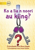 Cover: Have You Seen My Keys? - Ko a tia n noori au kiing? (Te Kiribati) - Library for All