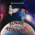 Cover: Kendra the Aspiring Astronaut - Tamarind Hill Press