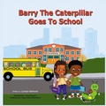Cover: Barry the Caterpillar Goes to School - Jazzy Kitty Publications