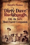 Cover: "Dirty Dave" Rudabaugh, Billy the Kid's Most Feared Companion - Doc 45 Publishing