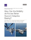 Cover: How Can the Mobility Air Forces Better Support Adaptive Basing? - RAND Corporation