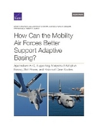 Enlarge image Cover: How Can the Mobility Air Forces Better Support Adaptive Basing? - RAND Corporation