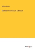 Cover: Medulla Proverbiorum Latinorum - Anatiposi Verlag