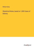 Cover: Obstetrical Notes, based on 1,000 Cases of Delivery - Anatiposi Verlag