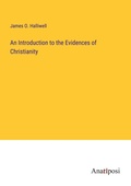 Cover: An Introduction to the Evidences of Christianity - Anatiposi Verlag