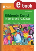 Cover: Bildende Kunst in der 9. und 10. Klasse - Auer Verlag