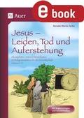 Cover: Jesus - Leiden, Tod und Auferstehung - Auer Verlag