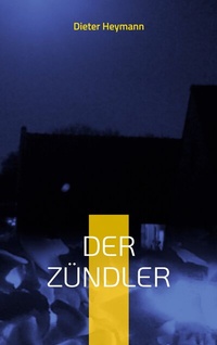 Enlarge image Cover: Der Zündler - BoD - Books on Demand
