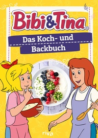 Abbildung von: Bibi & Tina - Das Koch- und Backbuch - Riva