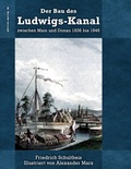 Cover: Der Bau des Ludwigs-Kanal zwischen Main und Donau 1836 bis 1846 - BoD - Books on Demand