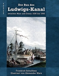 Abbildung von: Der Bau des Ludwigs-Kanal zwischen Main und Donau 1836 bis 1846 - BoD - Books on Demand