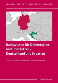 Abbildung von: Basiswissen für Dolmetscher und Übersetzer - Deutschland und Kroatien - Frank & Timme
