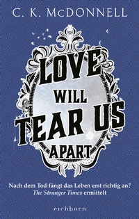Abbildung von: Love Will Tear Us Apart - Eichborn