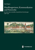 Cover: Handlungswissen, Kommunikation und Netzwerke - Jan Thorbecke Verlag