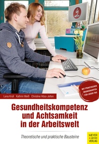Abbildung von: Gesundheitskompetenz und Achtsamkeit in der Arbeitswelt - Meyer & Meyer