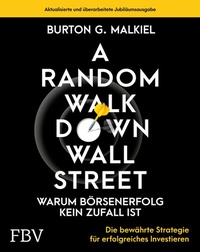 Abbildung von: A Random Walk Down Wallstreet - warum Börsenerfolg kein Zufall ist - FinanzBuch Verlag
