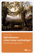Cover: Katholizismus - schon immer nachhaltiger? - oekom verlag