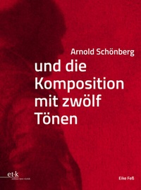Abbildung von: Arnold Schönberg und die Komposition mit zwölf Tönen - Edition Text + Kritik