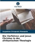 Cover: Die Vorfahren und Jesus Christus in der afrikanischen Theologie - Verlag Unser Wissen