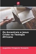 Cover: Os Ancestrais e Jesus Cristo na Teologia Africana - Edicoes Nosso Conhecimento