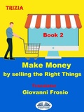 Cover: Make Money By Selling The Right Things - Volume 2 - Tektime