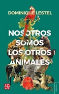 Cover: Nosotros somos los otros animales - Fondo de Cultura Econ&oacute;mica Argentina