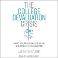 Cover: The College Devaluation Crisis - Tantor Audio