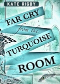 Cover: Far Cry From The Turquoise Room - Kate Rigby