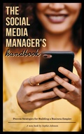 Cover: The Social Media Manager's Handbook: Proven Strategies for Building a Business Empire - Ana Stepanovic