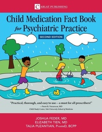 Enlarge image Cover: Child Medication Fact Book for Psychiatric Practice, Second Edition - Carlat Publishing, LLC