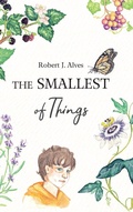 Cover: The Smallest of Things - Bergamot and Rook Editorial Services, LLC