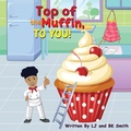 Cover: Top of the Muffin, TO YOU! - Lafrieda Smith