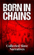 Cover: Born in Chains - Collected Slave Narratives - e-artnow