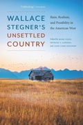 Cover: Wallace Stegner's Unsettled Country - University of Nebraska Press