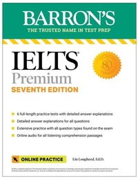Abbildung von: IELTS Premium: 6 Practice Tests + Comprehensive Review + Online Audio, Seventh Edition - Barrons Educational Services