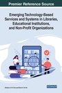Cover: Emerging Technology-Based Services and Systems in Libraries, Educational Institutions, and Non-Profit Organizations - IGI Global