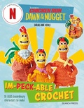 Cover: Chicken Run: Dawn of the Nugget Im-peck-able Crochet - Search Press Ltd