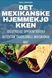 Abbildung von: Det Mexikanske HjemmekjOkken - Frida Sorensen