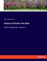 Enlarge image Cover: History of Charles The Bold - Hansebooks