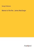 Cover: Memoir of the Rev. James MacGregor - Anatiposi Verlag