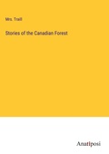 Cover: Stories of the Canadian Forest - Anatiposi Verlag