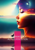 Cover: Die Praxis der Autosuggestion - BoD - Books on Demand